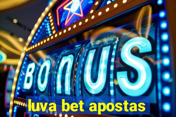 luva bet apostas